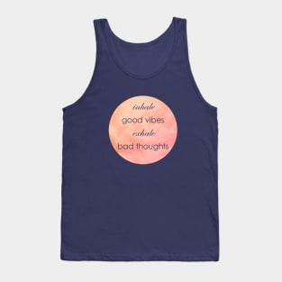 Inhale Good Vibes Exhale Bad Thoughts Tank Top